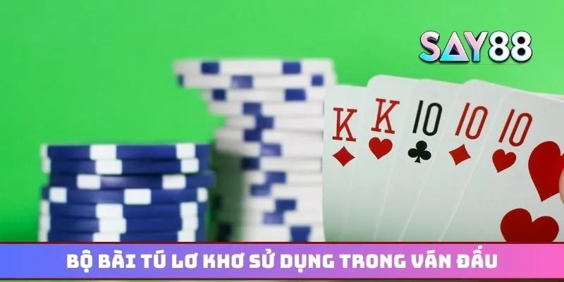 Bộ bài tú lơ khơ là bộ bài chuẩn được sử dụng trong ván đấu