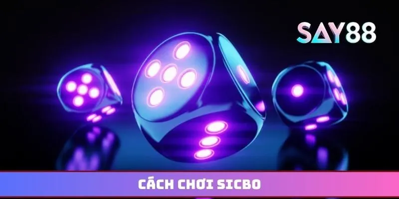 Cách chơi Sicbo