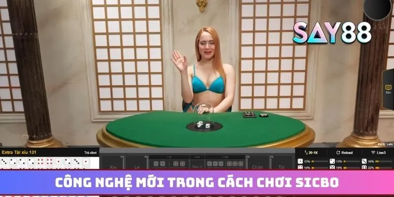 Công nghệ mới và mang tính hiện đại trong cách chơi Sicbo
