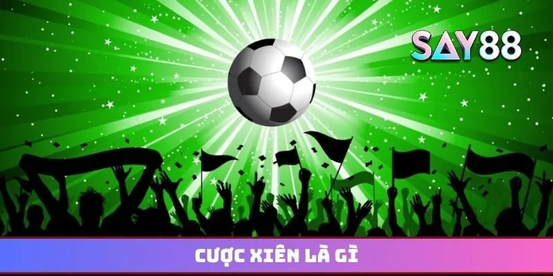 Cược xiên là gì