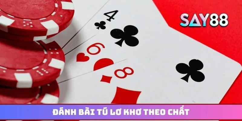 Đánh bài tú lơ khơ theo chất để phân định thắng thua