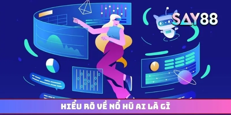 Hiểu rõ về nổ hũ AI là gì với cơ chế bảo mật minh bạch