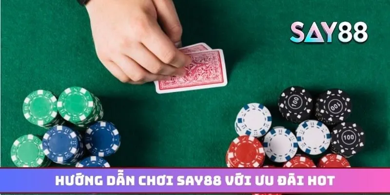 Hướng dẫn chơi Say88 với ưu đãi hot dành cho tân thủ