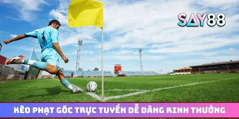Kèo phạt góc trực tuyến giúp anh em dễ dàng rinh thưởng