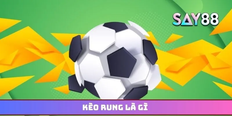 Kèo rung là gì