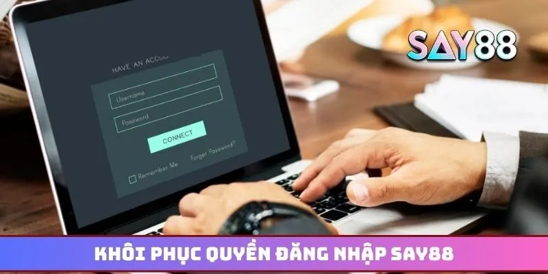 Khôi phục quyền đăng nhập Say88 với quy trình đơn giản