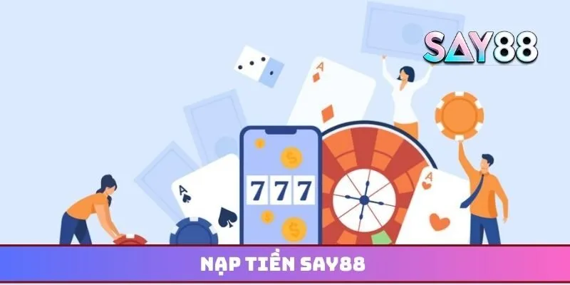 Nạp tiền Say88