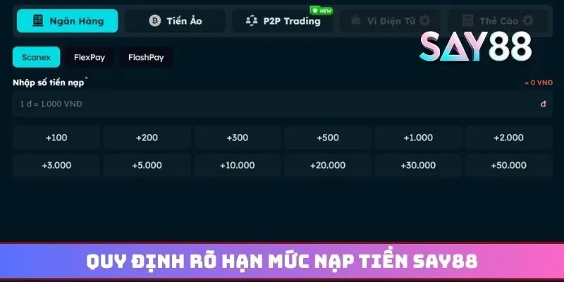 Quy định rõ hạn mức nạp tiền Say88 dành cho hội viên