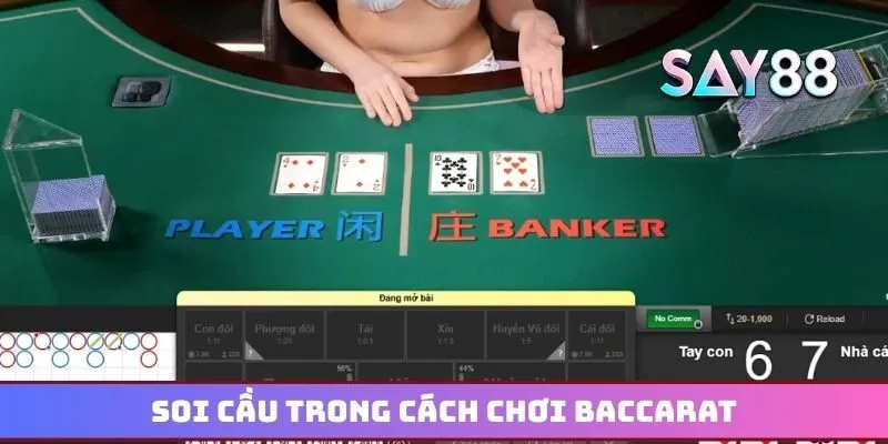 Soi cầu trong cách chơi Baccarat để chốt cửa cược nhanh