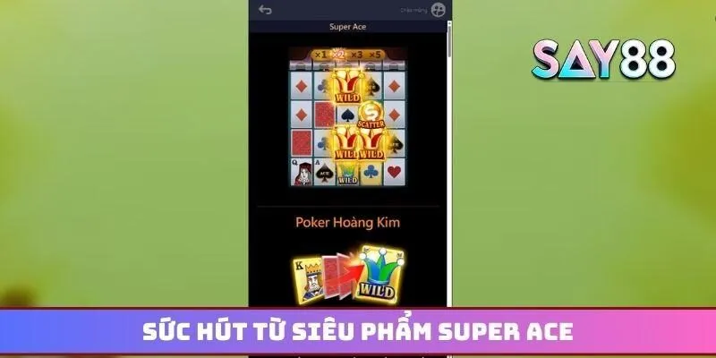 Sức hút từ siêu phẩm Super Ace dành tặng cho bet thủ