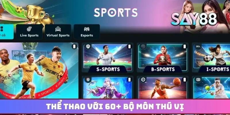 Thể thao với 60+ bộ môn thú vị cập nhật liên tục