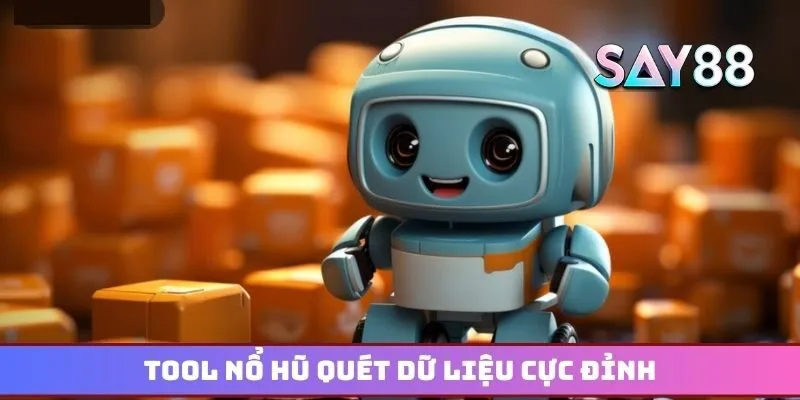 Tool nổ hũ là phần mềm quét dữ liệu cực đỉnh