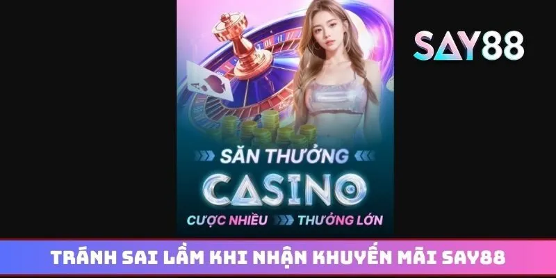 Tránh sai lầm khi nhận khuyến mãi Say88 khi tham gia